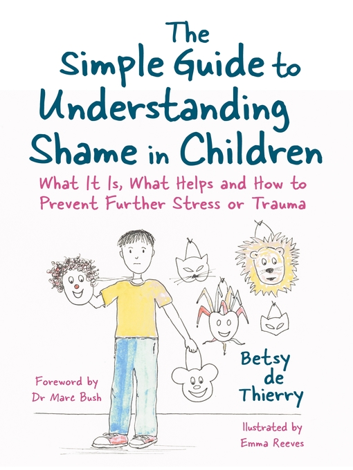 Title details for The Simple Guide to Understanding Shame in Children by Betsy de Thierry - Available